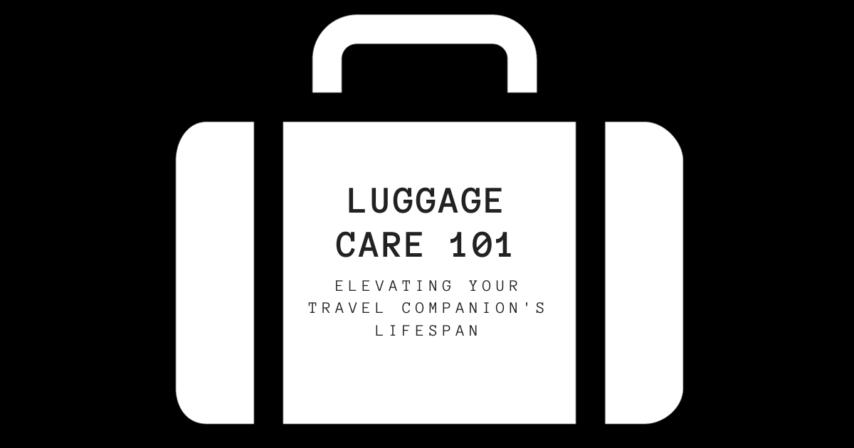 Luggage Maintenance 101: Elevating Your Travel Companion's Lifespan